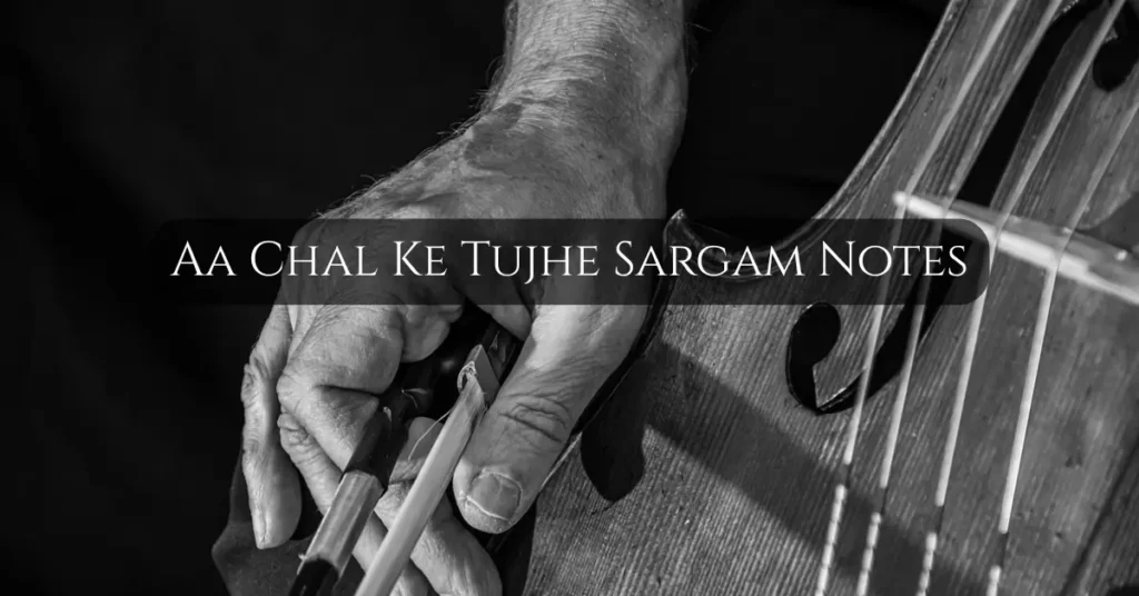 Aa Chal Ke Tujhe Sargam Notes