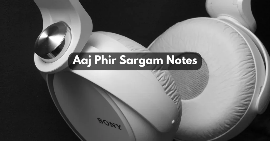 Aaj Phir Sargam Notes