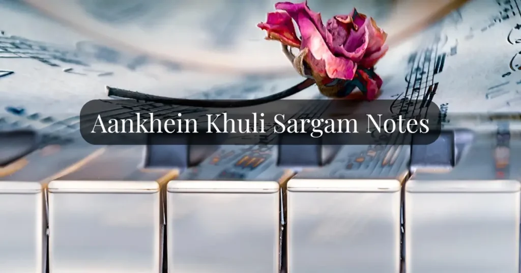 Aankhein Khuli Sargam Notes
