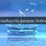 Aashayein Sargam Notes