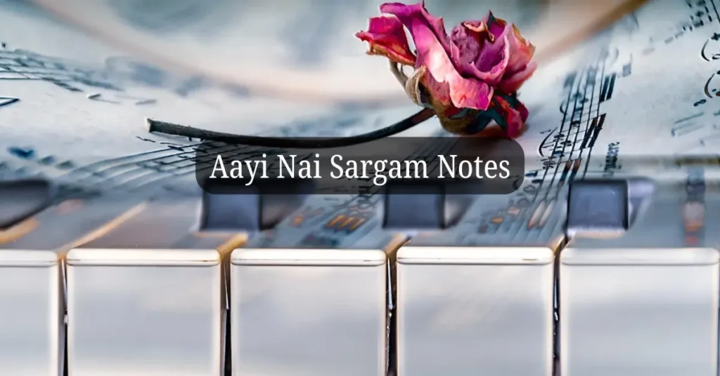 Aayi Nai Sargam Notes