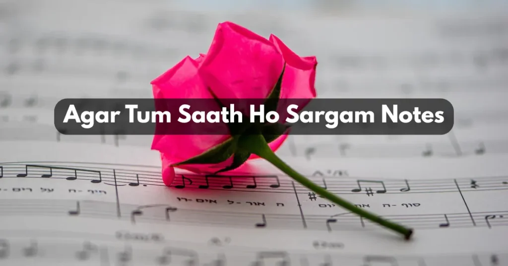Agar Tum Saath Ho Sargam Notes