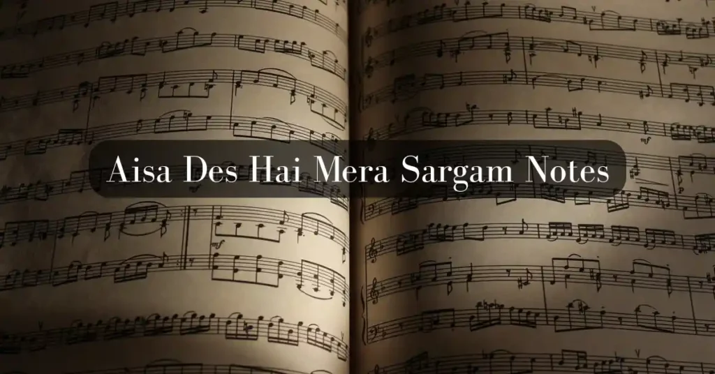 Aisa Des Hai Mera Sargam Notes