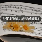 Apna Bana Le Sargam Notes