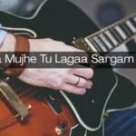 Apnaa Mujhe Tu Lagaa Sargam Notes