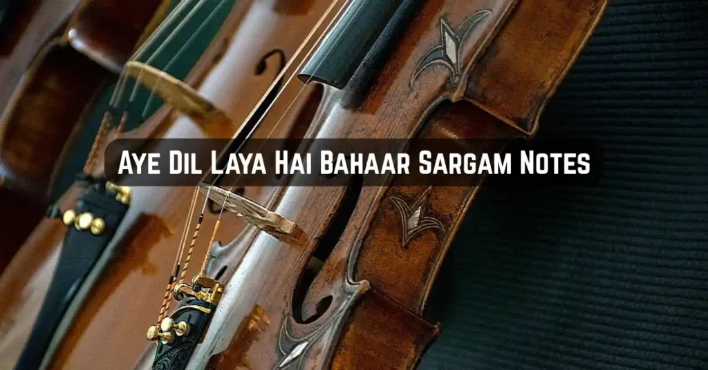 Aye Dil Laya Hai Bahaar Sargam Notes