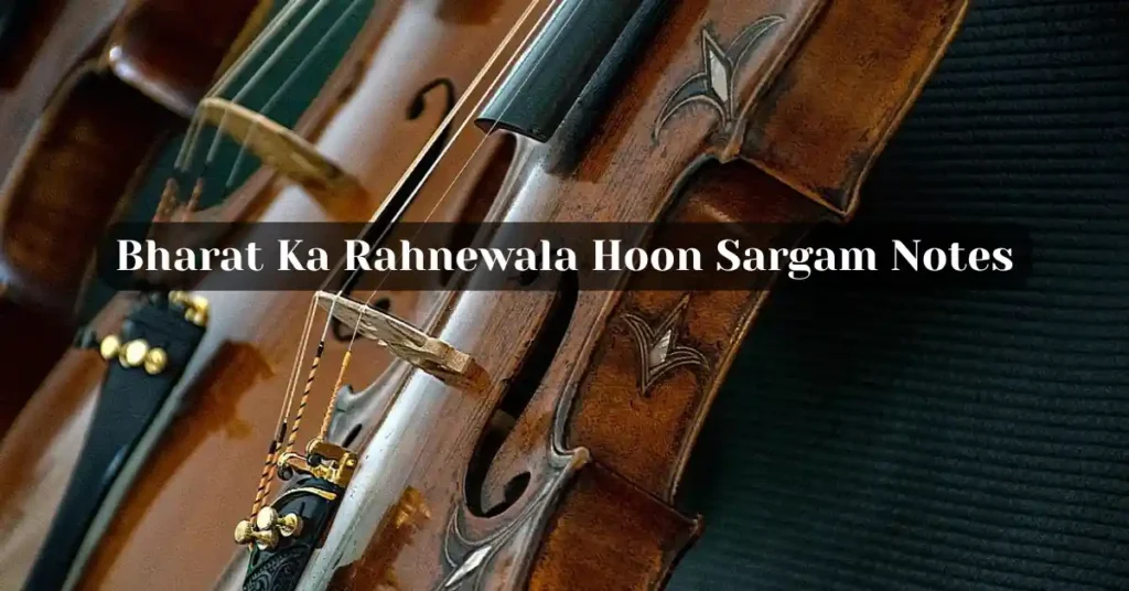 Bharat Ka Rahnewala Hoon Sargam Notes