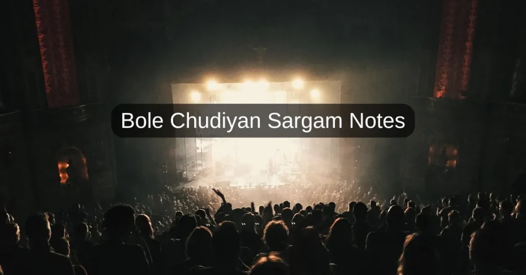 Bole Chudiyan Sargam Notes
