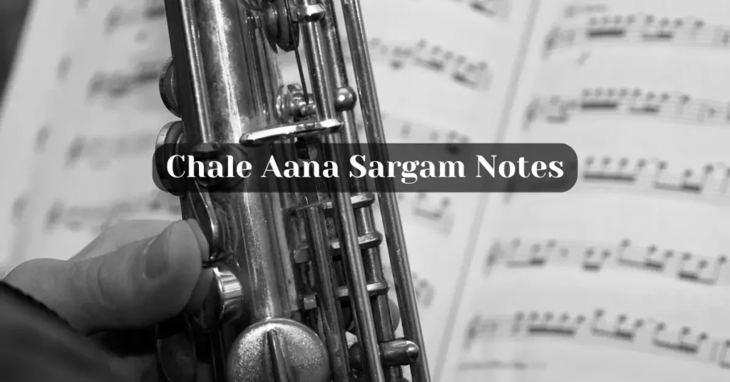 Chale Aana Sargam Notes