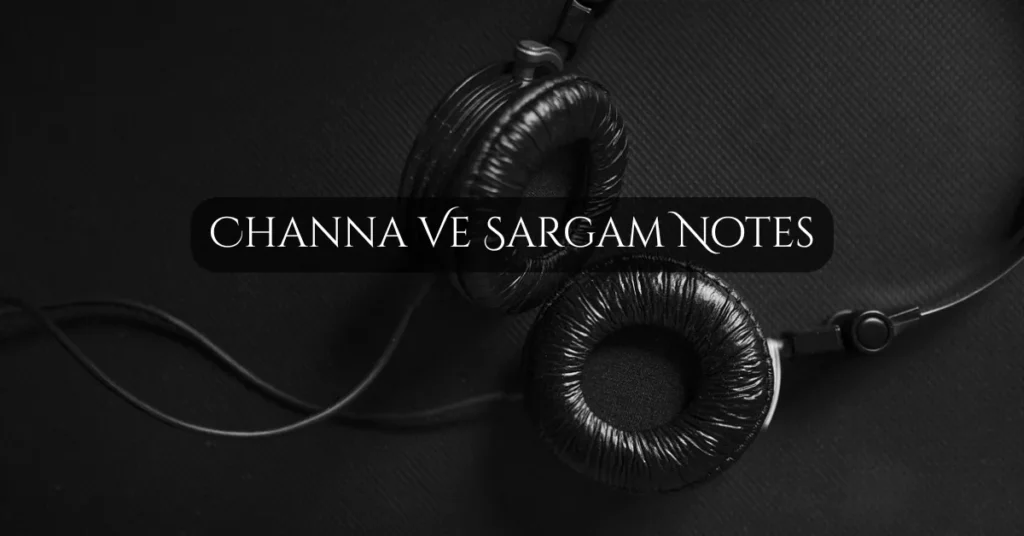 Channa Ve Sargam Notes