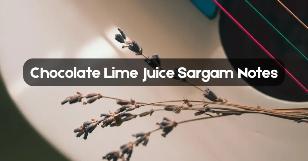 Chocolate Lime Juice Sargam Notes