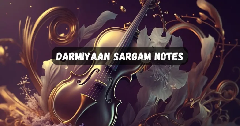 Darmiyaan Sargam Notes