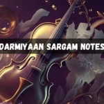 Darmiyaan Sargam Notes
