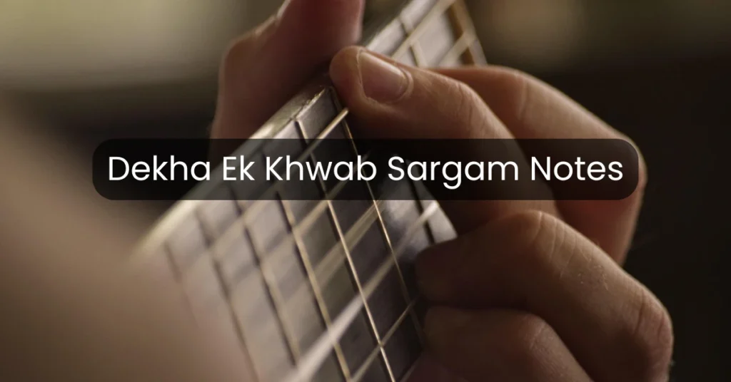 Dekha Ek Khwab Sargam Notes