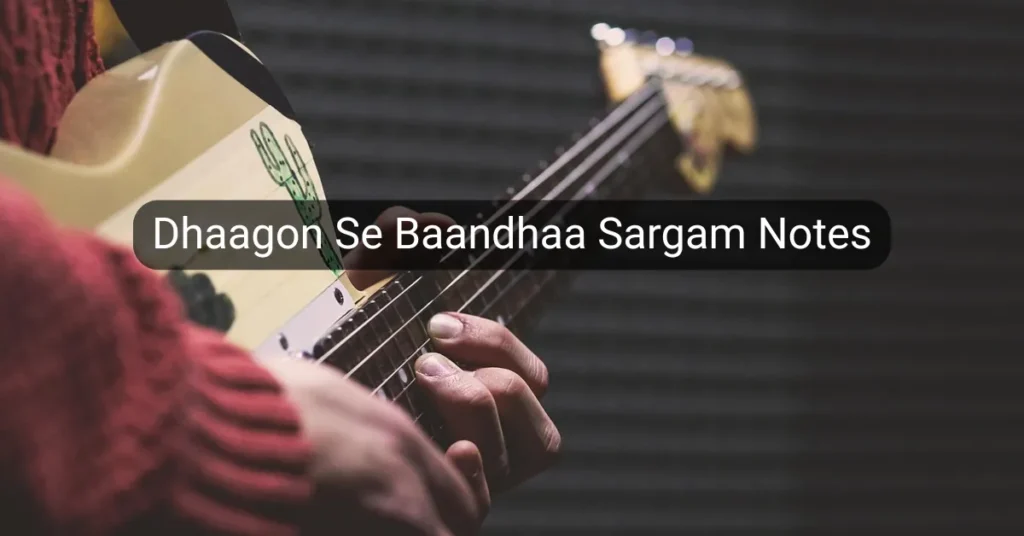 Dhaagon Se Baandhaa Sargam Notes