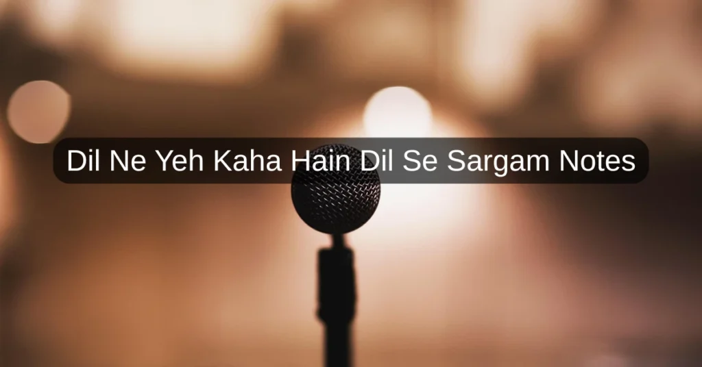 Dil Ne Yeh Kaha Hain Dil Se Sargam Notes