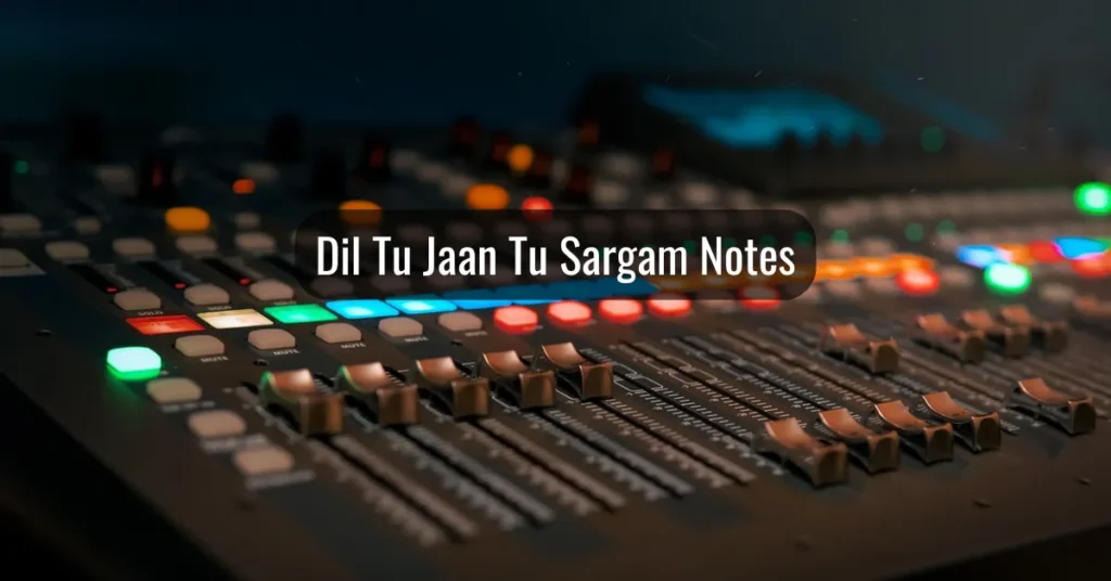 Dil Tu Jaan Tu Sargam Notes