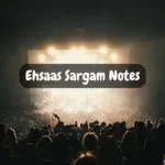 Ehsaas Sargam Notes