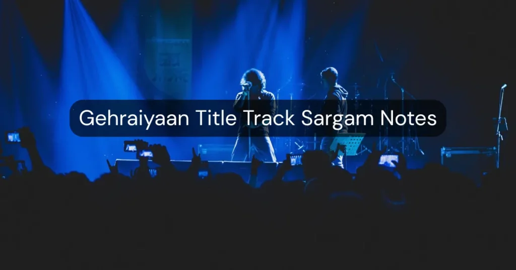 Gehraiyaan Title Track Sargam Notes