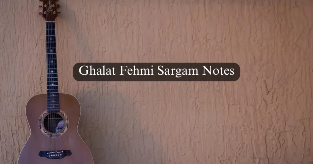 Ghalat Fehmi Sargam Notes