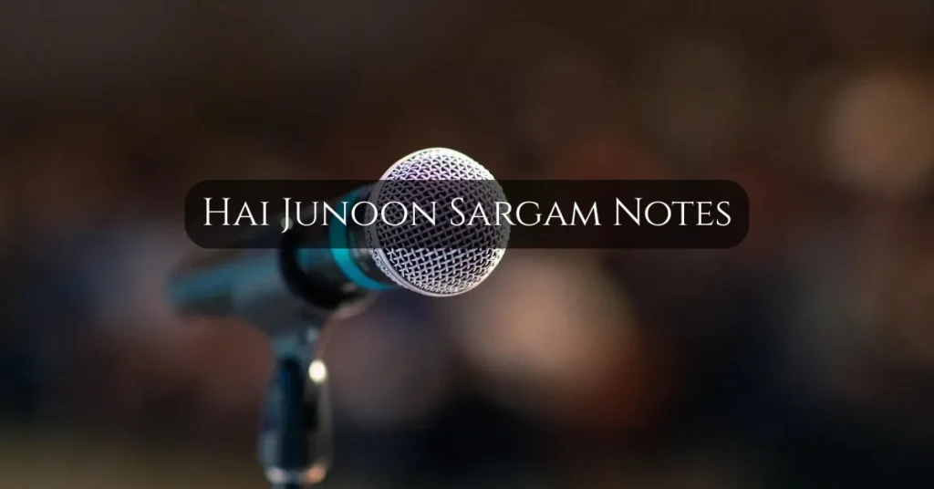 Hai Junoon Sargam Notes