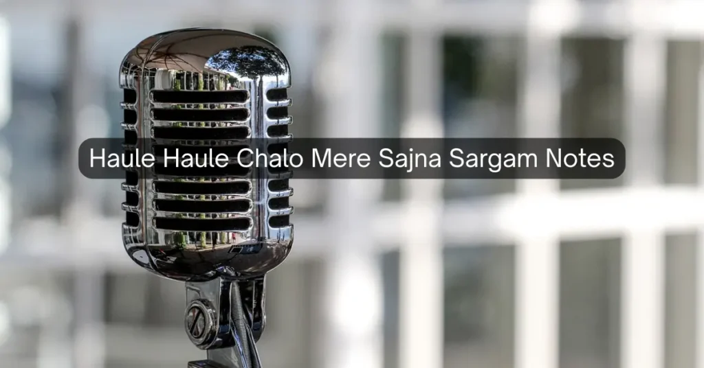 Haule Haule Chalo Mere Sajna Sargam Notes