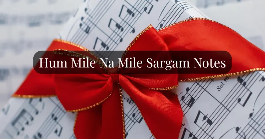 Hum Mile Na Mile Sargam Notes