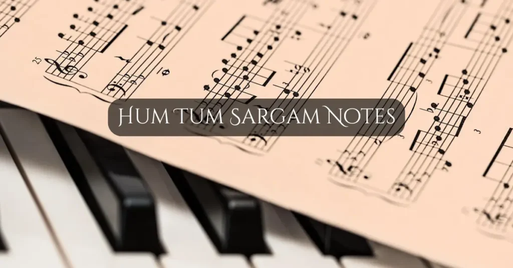 Hum Tum Sargam Notes