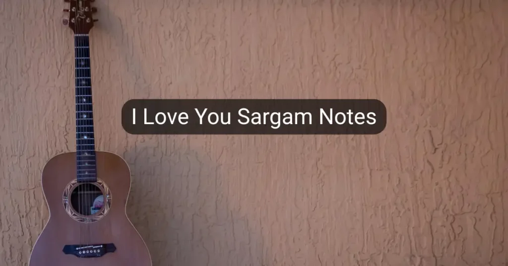 I Love You Sargam Notes