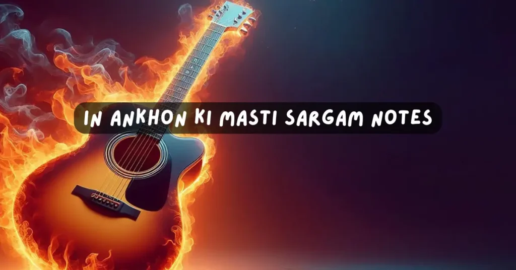 In Ankhon Ki Masti Sargam Notes