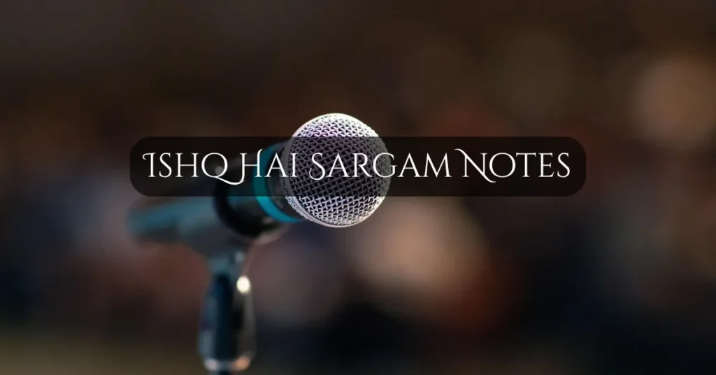 Ishq Hai Sargam Notes