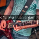 Jaane Ye Kya Hua Sargam Notes