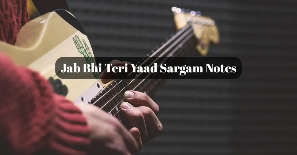Jab Bhi Teri Yaad Sargam Notes