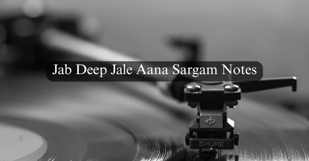 Jab Deep Jale Aana Sargam Notes
