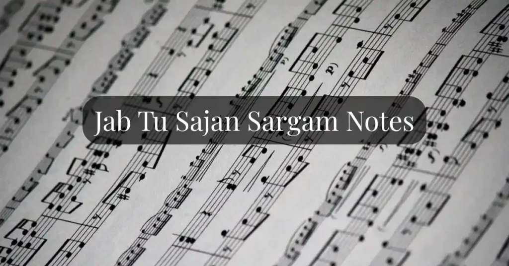 Jab Tu Sajan Sargam Notes