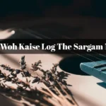 Jane Woh Kaise Log The Sargam Notes