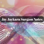 Jay Jaykara Sargam Notes