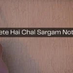 Jeete Hai Chal Sargam Notes