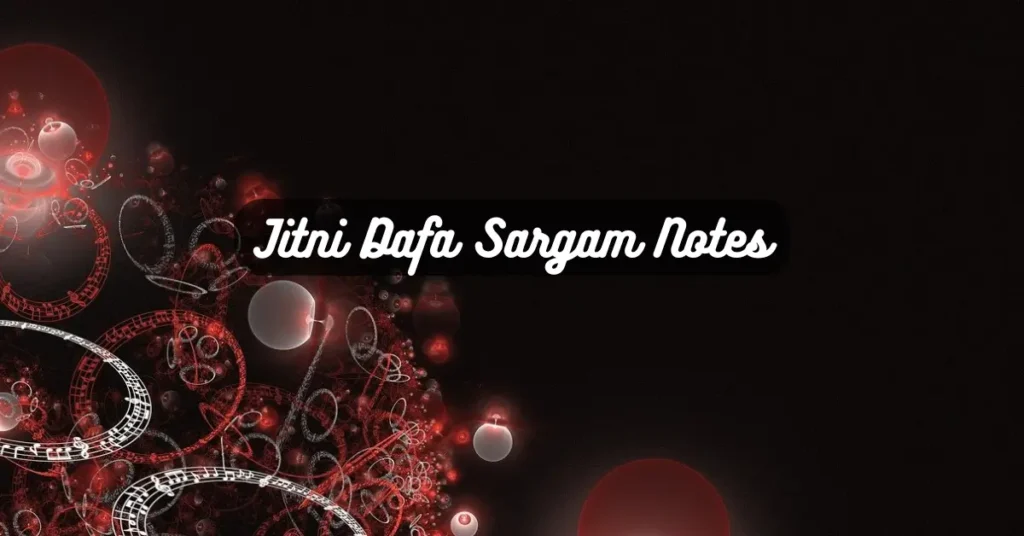 Jitni Dafa Sargam Notes