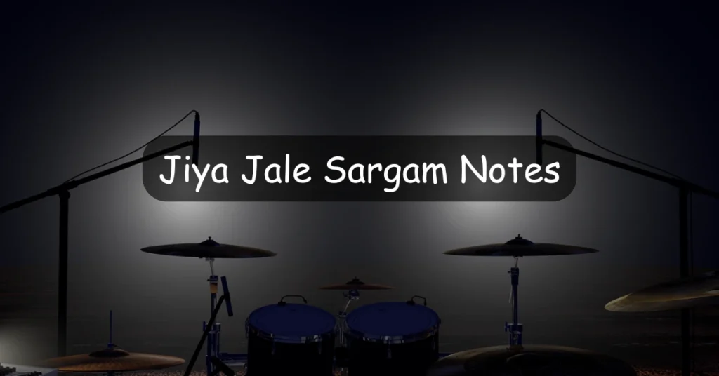 Jiya Jale Sargam Notes