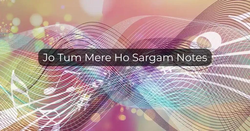 Jo Tum Mere Ho Sargam Notes