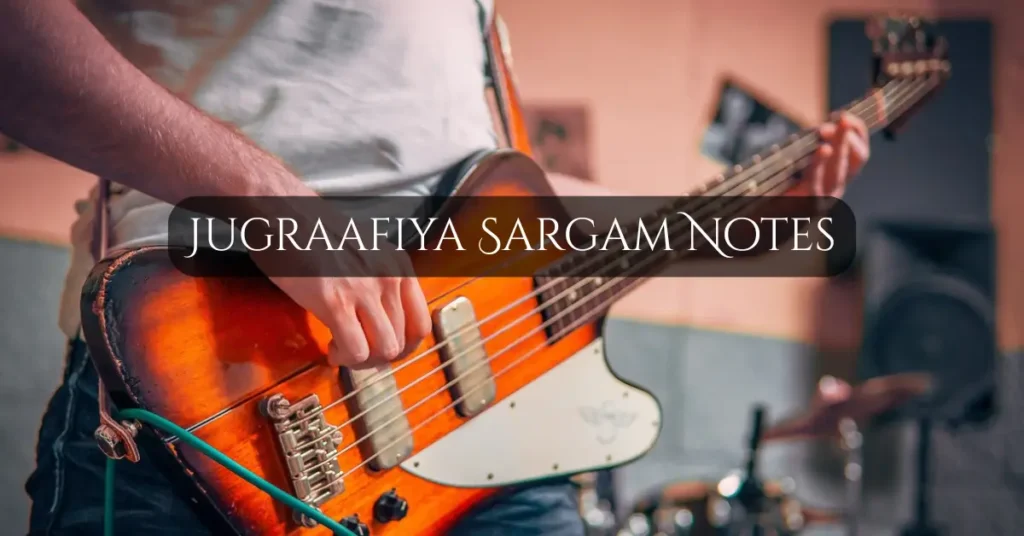 Jugraafiya Sargam Notes