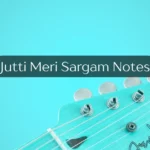 Jutti Meri Sargam Notes