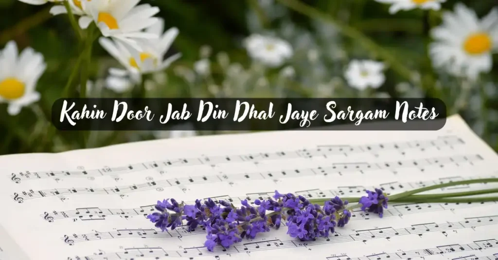 Kahin Door Jab Din Dhal Jaye Sargam Notes