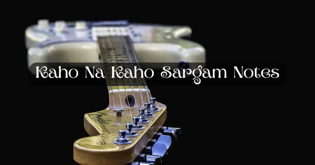 Kaho Na Kaho Sargam Notes