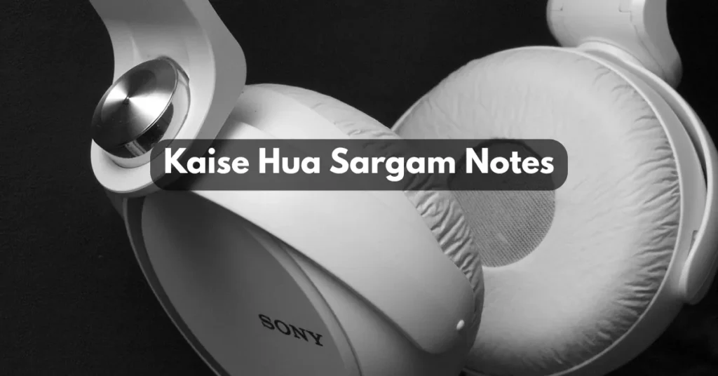 Kaise Hua Sargam Notes