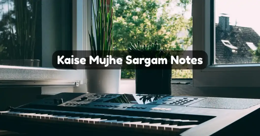 Kaise Mujhe Sargam Notes