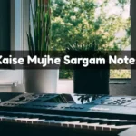 Kaise Mujhe Sargam Notes