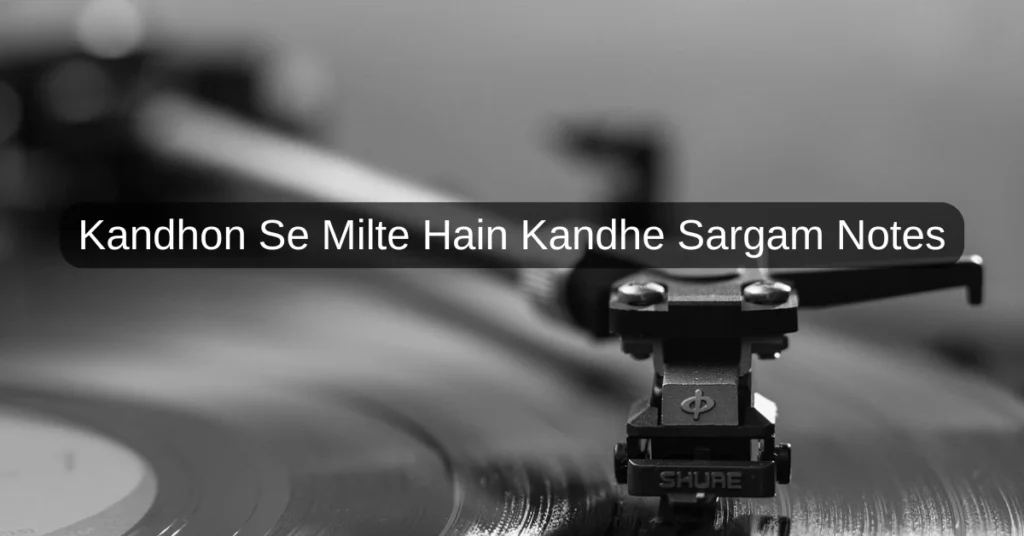 Kandhon Se Milte Hain Kandhe Sargam Notes