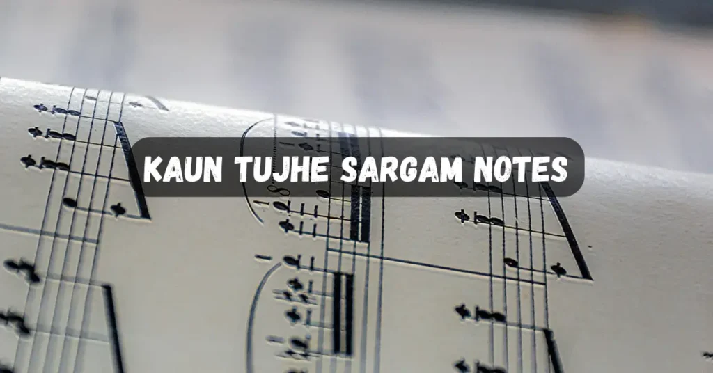 Kaun Tujhe Sargam Notes